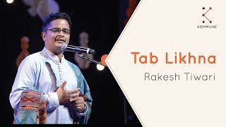 Tab Likhna  Rakesh Tiwari  Mehfil after Charles Bukowski [upl. by Ful798]