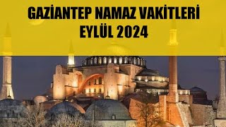 Gaziantep Namaz Vakitleri  EYLÜL 2024 [upl. by Tichon]