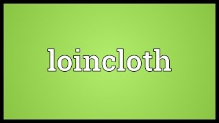 Loincloth Meaning [upl. by Omixam]