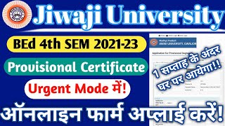 Jiwaji BEd 4th SEM 202123 Provisional Certificate Online Apply Process Urgent  nkhelp jiwaji [upl. by Trovillion]