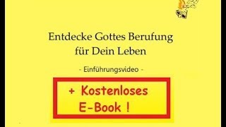 Entdecke Gottes Berufung für Dein Leben Einführung zum kostenlosen TextdokumentEBook [upl. by Eitisahc876]