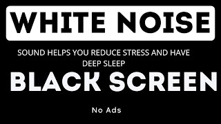 White Noise  Black Screen  No Ads  11 Hours  Sound helps you reduce stress and have deep sleep [upl. by Iarised]