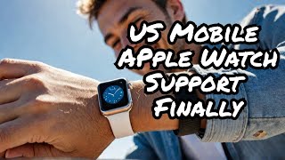 US Mobile Gets Cellular Apple Watch Support Finally [upl. by Marola]