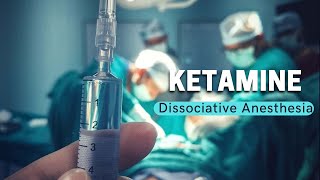 Ketamine  Dissociative Anesthesia [upl. by Supat]