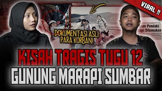 INI KISAH SEBENARNYA 12 PENDAKI TERSESAT 4 M3NIGG4L DI GUNUNG MARAPI  TUGU 12 GETRAKODA [upl. by Rush]