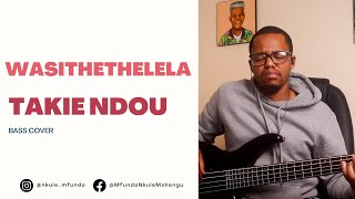 Takie Ndou ft Sound of Goshen  Wasithethelela  Bass Cover [upl. by Brosine437]