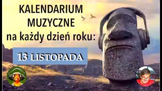 Kalendarium Muzyczne 13 listopada [upl. by Airdnas777]