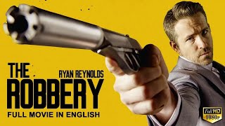 THE ROBBERY  Ryan Reynolds In Hollywood English Movie  Blockbuster Heist Action English Full Movie [upl. by Votaw]