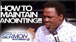 How To Maintain Anointing Of The Holy Spirit By TB Joshua [upl. by Ahseat]