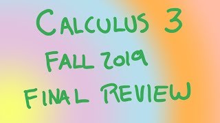 Calculus 3 Final Exam review Fall 2019 [upl. by Sarnoff635]