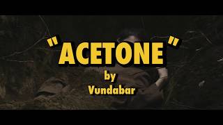 Vundabar  Acetone Official Video [upl. by Orodoet]