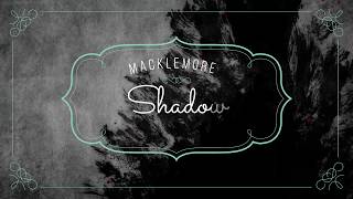 Shadow  Macklemore Lyric Video [upl. by Arlena916]