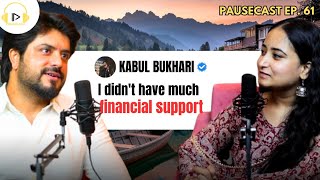 KabulBukhari on Kashmir Love Fame Family Singing Money amp Learnings  Pausecast Ep 61 [upl. by Harahs782]