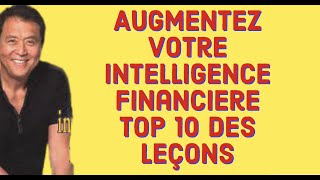 Augmentez votre intelligence financiere  Top 10 des leçons  Robert Kiyosaki  Résumé [upl. by Dacey]