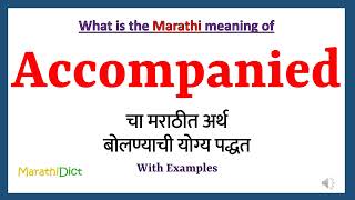 Accompanied Meaning in Marathi  Accompanied म्हणजे काय  Accompanied in Marathi Dictionary [upl. by Padraig]