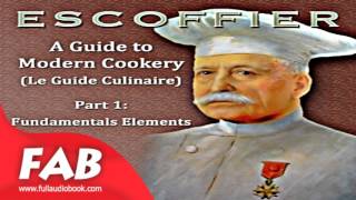 A Guide to Modern Cookery Le Guide Culinaire Part I Fundamental Elements Full Audiobook [upl. by Gnouhc]