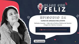 Podcast Elige Ser Feliz  Curso de Lenguaje Incluyente [upl. by Nomzed62]