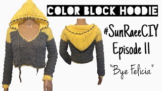 Crochet Color Block Hoodie  SunRaeeCIY episode 11  BYE FELICIA [upl. by Marietta153]