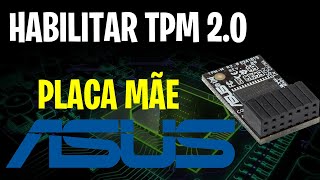 Tutorial  HABILITAR TPM 20  PLACA MÃE ASUS [upl. by Ymmik]