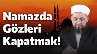 Namazda Gözleri Kapatmanın hükmü nedir  İsmail YAŞAR [upl. by Westmoreland]