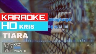 Tiara  Kris  KARAOKE HD ðŸŽ¤ðŸŽ§ [upl. by Nevil111]