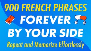 900 French Phrases Forever by Your Side Repeat and Memorize Effortlessly [upl. by Ohs458]