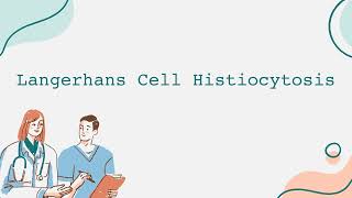 Langerhans Cell Histiocytosis [upl. by Rebecca59]