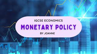 Monetary Policy  CAIE IGCSE Economics  0455  Year 11  KS4  Class 10 [upl. by Lubeck]