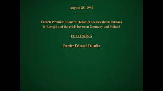 August 25 1939  Edouard Daladier Speaks About the Crisis Over Poland [upl. by Aiepoissac561]