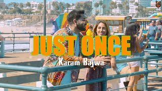 Karam Bajwa  Just Once Official Audio [upl. by Mcmullan]