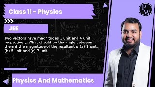 Two vectors have magnitudes 3 unit and 4 unit respectively What should be the angle between them [upl. by Traver]