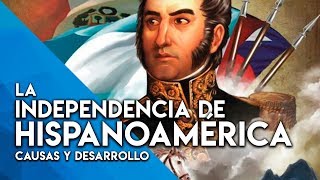 LA INDEPENDENCIA DE HISPANOAMÉRICA CAUSAS Y DESARROLLO EN 11 MINUTOS ✊🌎 [upl. by Meean]