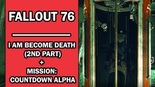 Fallout 76  Mission Walkthrough  I Am Become Death 2nd Part  Countdown Alpha  Enclaves Quests [upl. by Ettevy]