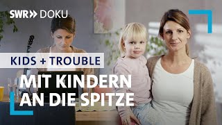 Mit Kindern an die Spitze  Mütter machen Karriere  SWR Doku [upl. by Zubkoff839]