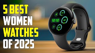 Top 5 Best Smartwatches for Women 2025 [upl. by Arva]