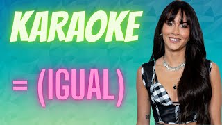 Igual Karaoke con letra  Aitana [upl. by Bethezel]