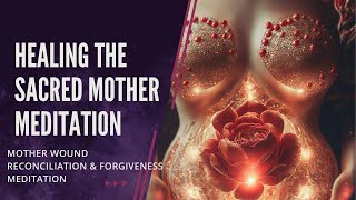 Healing The Sacred Mother Meditation  LISTEN to THIS to Learn How to Heal Your Family Line [upl. by Ehrman]