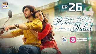 Burns Road Kay Romeo Juliet  EP 26 Eng Sub  Iqra Aziz  Hamza Sohail  21 May 2024  ARY Digital [upl. by Innob]