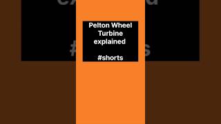 What is Pelton Wheel Turbine Pelton Wheel Turbine explained shorts [upl. by Robinett]