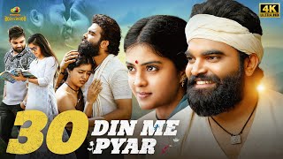 30 DIN ME PYAR Latest Hindi Full Movie 4K  Pradeep Machiraju  Amritha Aiyer  Mango Bollywood [upl. by Jsandye]