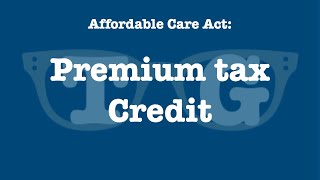 Affordable Care Act Marketplace insurance and the Premium Tax Credit [upl. by Pul]