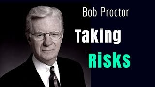 Taking Risks To Achieve Your Goals  Bob Proctor Moitivational Affirmations [upl. by Gothard]