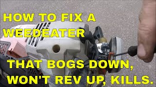 HOW TO FIX A WEEDEATER THAT BOGS DOWN WONT REV UP KILLS [upl. by Ahsian]