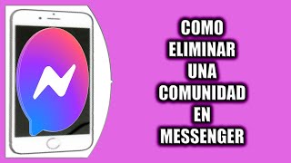 Cómo eliminar una comunidad en Messenger [upl. by Tammany]