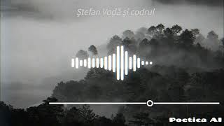 Poetica AI  Ștefan Vodă și codrul [upl. by Roe]