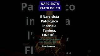 Il Narcisista Patologico Incendia lAnima FINCHÉ [upl. by Mandy186]