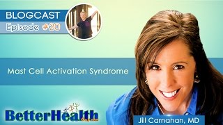 Episode 20 Mast Cell Activation Syndrome with Dr Jill Carnahan MD [upl. by Stoeber]