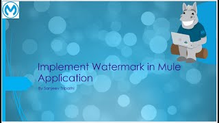 Implement Watermark in Mule Application [upl. by Gaillard555]