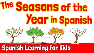 The Seasons of the Year in Spanish [upl. by Aihsetel]