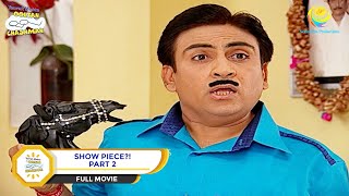 Show Piece  FULL MOVIE  PART 2  Taarak Mehta Ka Ooltah Chashmah  Ep 704 to 706 [upl. by Faus]